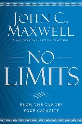 No Limits : Blow The CAP Off Your Capacity By John C. Maxwell (2017 Hardcover) • $14.39