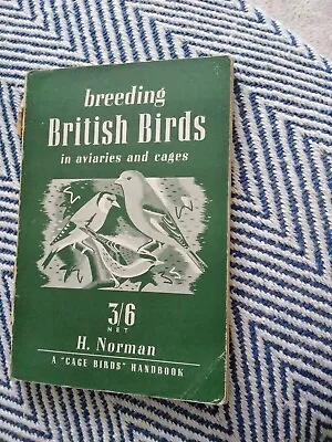 H Norman  Breeding  British  Birds Cage Birds Handbook  5th Edition 1951 • £16.45