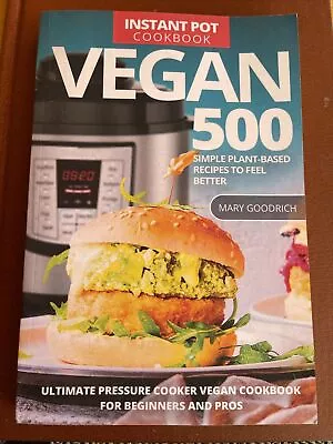 Vegan Instant Pot Cookbook : 500 Simple Plant-Based Recipes To Feel Better.... • $5