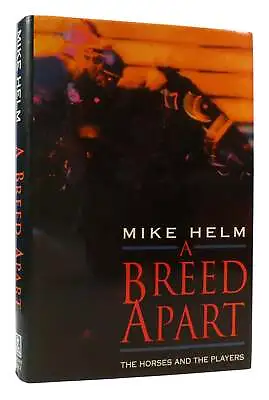 Mike Helm A BREED APART The Horses And The Players 1st Edition 1st Printing • $52.59