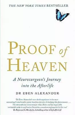 Proof Of Heaven: A Neurosurgeon's Journey Into The Afterlife Alexander  Eben  • £5.80