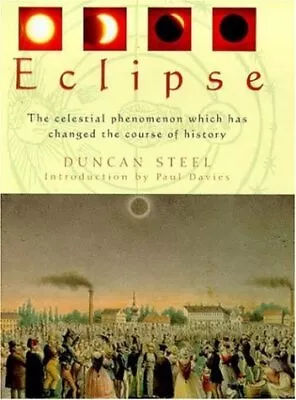 ECLIPSE: THE CELESTIAL PHENOMENON WHICH HAS CHANGED THE By Duncan Steel *VG+* • $14.49