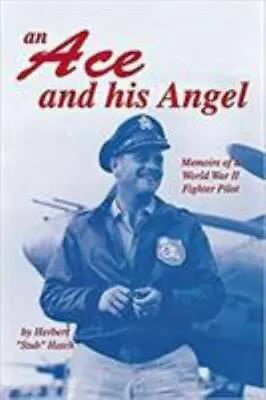 An Ace And His Angel : Memoirs Of A WW II Fighter Pilot (15th AF P-38 Pilot) • $13.19