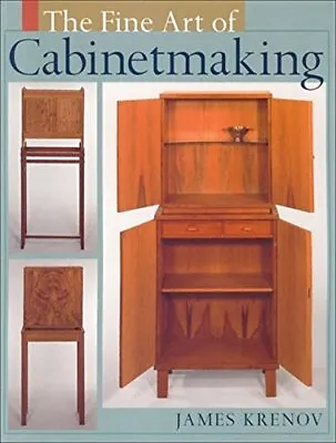 The Fine Art Of Cabinet Making James Krenov • £24.99