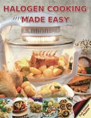 Halogen Cooking Made Easy: Part Of The Halogen Made Simple Range By  Paul Brodel • £19.99