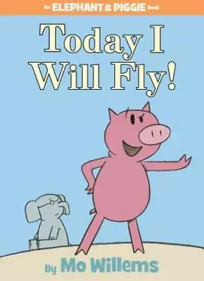 Today I Will Fly! (An Elephant And Piggie Book) - Hardcover - GOOD • $4.48