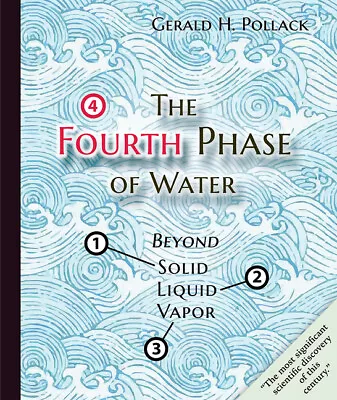 The Fourth Phase Of Water: Beyond Solid Liquid And Vapor • $29.03