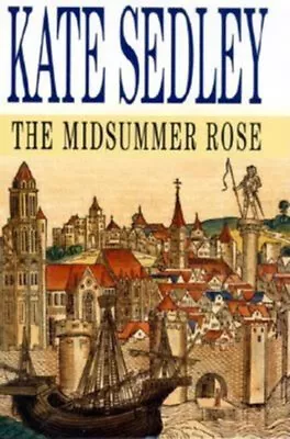 The Midsummer Rose Hardcover Kate Sedley • £15.77
