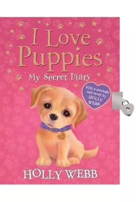 I Love Puppies: My Secret Diary By Holly Webb Book The Cheap Fast Free Post • £3.49