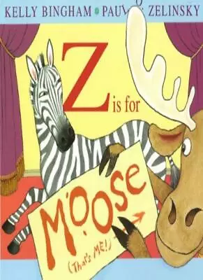 Z Is For Moose By Kelly Bingham • $9.21