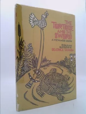 The Tortoise And The Sword: A Vietnamese Legend By Beatrice Tanaka • $24