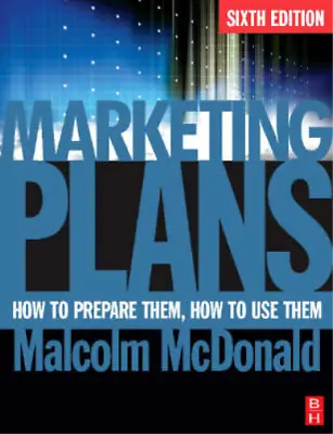 Marketing Plans: How To Prepare Them How To Use Them McDonald Malcolm Used;  • £3.36
