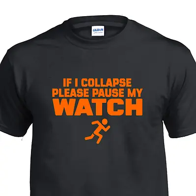 If I Collapse Please Pause My Watch Funny Running Tshirt Gift • £11.95