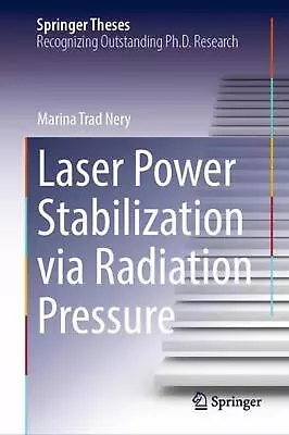 Laser Power Stabilization Via Radiation Pressure By Marina Trad Nery (English) H • $197.34