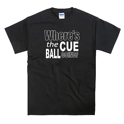 Snooker - Where's The Cue Ball Going Premium Quality T-Shirt • £12.95