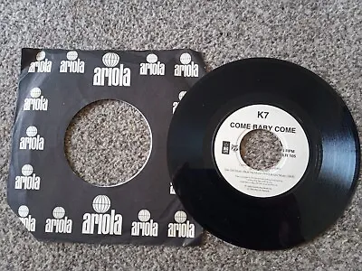 K7 - COME BABY COME - Vinyl 7  - 45 Single  • £3.60
