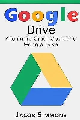 $41.31 • Buy Google Drive: Beginner's Crash Course To Google Drive By Simmons, Jacob