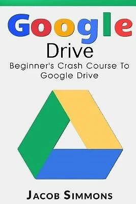 $41.31 • Buy Google Drive: Beginner's Crash Course To Google Drive By Simmons, Jacob