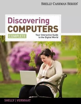 Discovering Computers Complete: Your Interactive Guide To The Digital World • $5.68