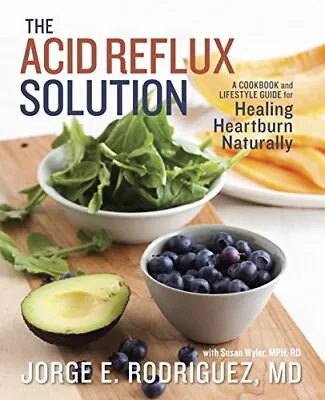 The Acid Reflux Solution: A Cookbook And Lifestyle Guide ... By Wyler RDN Susan • £13.99