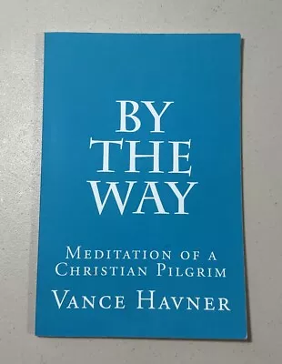 By The Way : Meditation Of A Christian Pilgrim By Vance Havner (2015 Trade... • $10