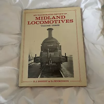 An Illustrated Review Of Midland Locomotives Volume 3 By Essery & Jenkinson • £26