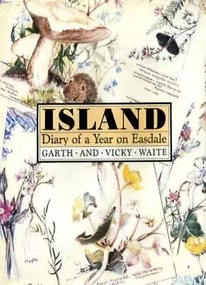 Island: Diary Of A Year On Easdale By Garth WaiteVicky Waite. 9780712634694 • £6.16