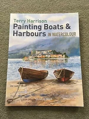 £14.99 • Buy Painting Boats & Harbours In Watercolour By Terry Harrison (Paperback, 2014)