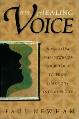 The Healing Voice: How To Use The Power Of Your Voice To Bring Harmony Into Your • $17.70