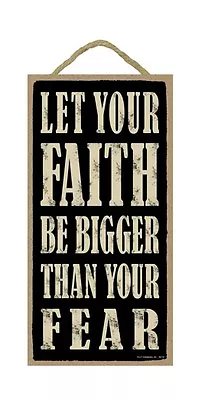 LET YOUR FAITH BE BIGGER THAN YOUR FEAR Primitive Wood Hanging Sign 5  X 10  • $12.99