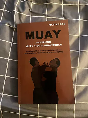 Muay: Grappling - Muay Thai & Muay Boran By Master Lee Paperback Book • $44.95