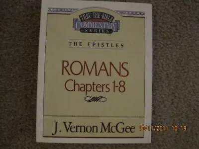 ROMANS CHAPTERS 1-8: #42 THRU THE BIBLE COMMENTARY: THE By J. Vernon Mcgee *VG* • $17.75