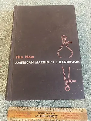The New American Machinists Handbook 1955 • $14.95