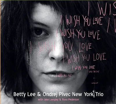 I WISH YOU LOVE Betty Lee (v) Ondre Pivec (Hammond Organ) Jack Langley (guitar) • $6.95