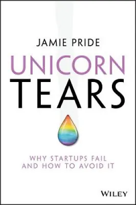 $31.97 • Buy Unicorn Tears: Why Startups Fail And How To Avoid It By Pride, Jamie
