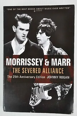 Morrissey And Marr: The Severed Alliance By Johnny Rogan Softcover 25th Anniv Ed • $27.50