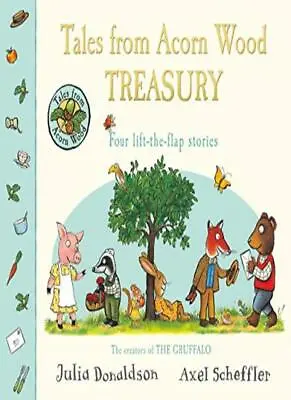 Tales From Acorn Wood Treasury: Four Lift-the-Flap Stories-Julia Donaldson A • £4.58