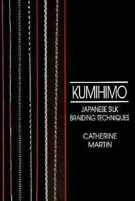 Kumihimo: Japanese Silk Braiding Techniques (Basic Marudai Braids) - ACCEPTABLE • $29.05