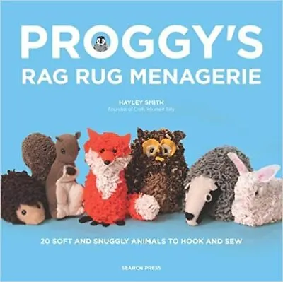 Proggys Rag Rug Menagerie Book 20 Soft And Snuggly Animals To Hook And Sew • £7.99