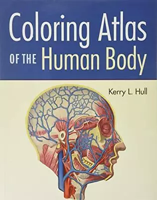 Coloring Atlas Of The Human Body - Hull Kerry L. - Paperback - Very Good • $36.76