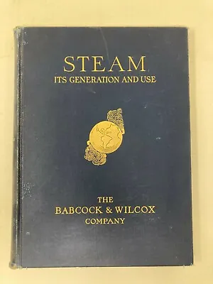 Babcock & Wilcox Steam Its Generation And Use 35th Ed 4nd Printing 1919 • $16