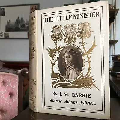 1898 J.M Barrie’s The Little Minister Maude Adams Edition - Photo Cards Included • $100