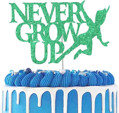 Never Grow Up Cake TopperNeverland Peter Pan Birthday Cake DecorKids Adults Bi • $9.40