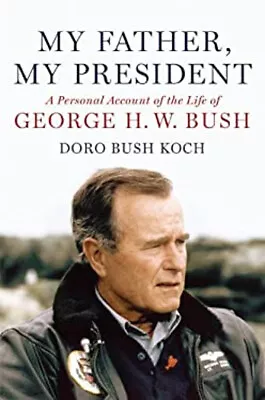 My Father My President : A Personal Account Of The Life Of Georg • $6.17