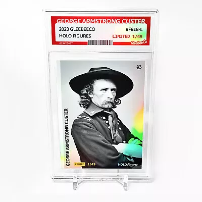 GEORGE ARMSTRONG CUSTER Holographic Card 2023 GleeBeeCo Slabbed #F618-L Only /49 • $55.20