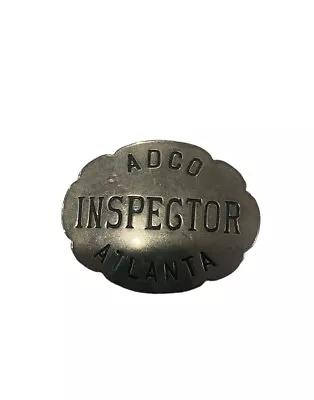 Antique Obsolete Atlanta ADCO Inspector Vintage Badge. • $25