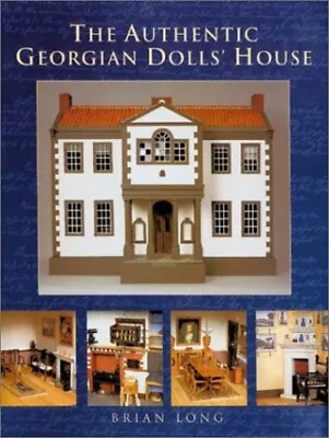 The Authentic Georgian Dolls' House By Long Brian Paperback / Softback Book The • $14.45