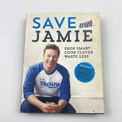 Save With Jamie: Shop Smart Cook Clever Waste Less By Jamie Oliver (Hardcover • $26.95