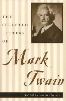 The Selected Letters Of Mark Twain - Paperback By Neider Charles - GOOD • $7.28