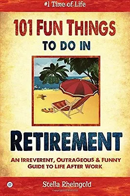 £2.02 • Buy 101 Fun Things To Do In Retirement: An Irreverent, Outrageous & Funny Guide To